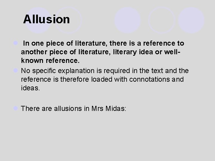 Allusion l In one piece of literature, there is a reference to another piece