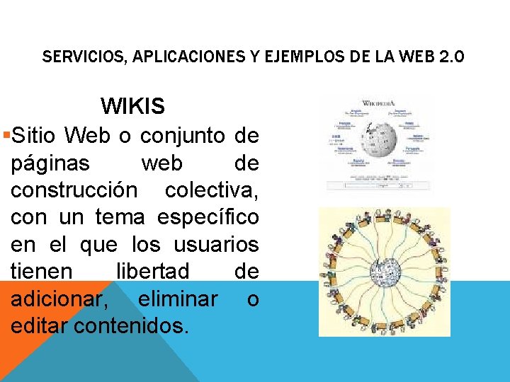 SERVICIOS, APLICACIONES Y EJEMPLOS DE LA WEB 2. 0 WIKIS §Sitio Web o conjunto