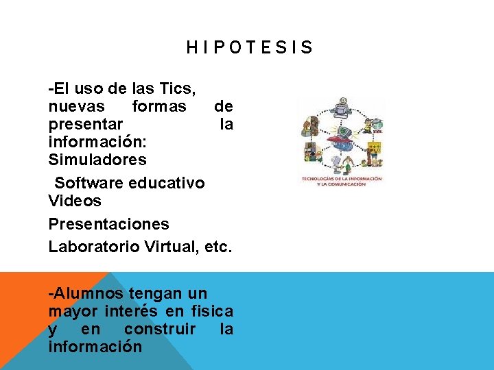 HIPOTESIS -El uso de las Tics, nuevas formas de presentar la información: Simuladores Software