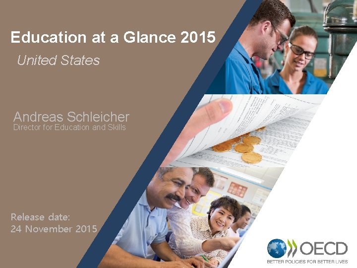 Education at a Glance 2015 United States Andreas Schleicher Director for Education and Skills