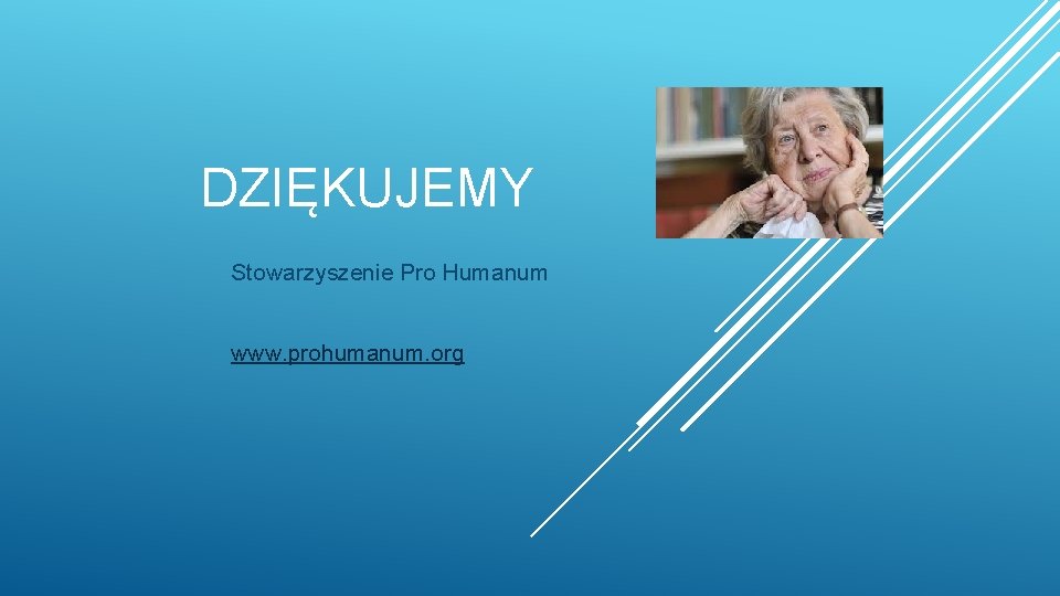 DZIĘKUJEMY Stowarzyszenie Pro Humanum www. prohumanum. org 