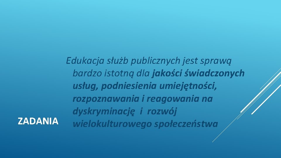 Edukacja służb publicznych jest sprawą bardzo istotną dla jakości świadczonych usług, podniesienia umiejętności, rozpoznawania