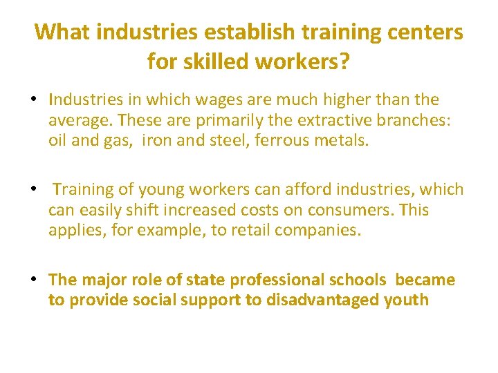 What industries establish training centers for skilled workers? • Industries in which wages are