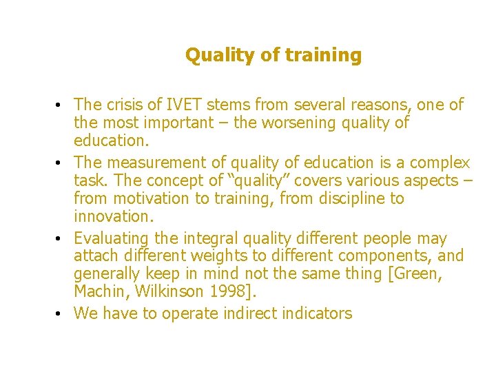 Quality of training • The crisis of IVET stems from several reasons, one of