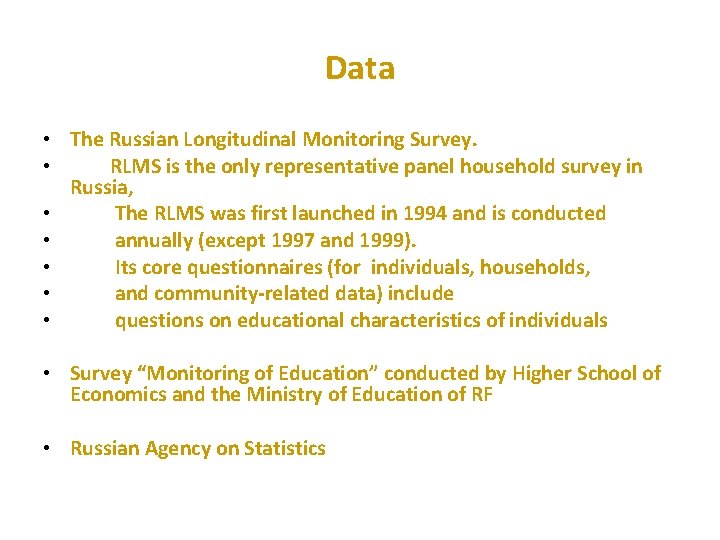 Data • The Russian Longitudinal Monitoring Survey. • RLMS is the only representative panel
