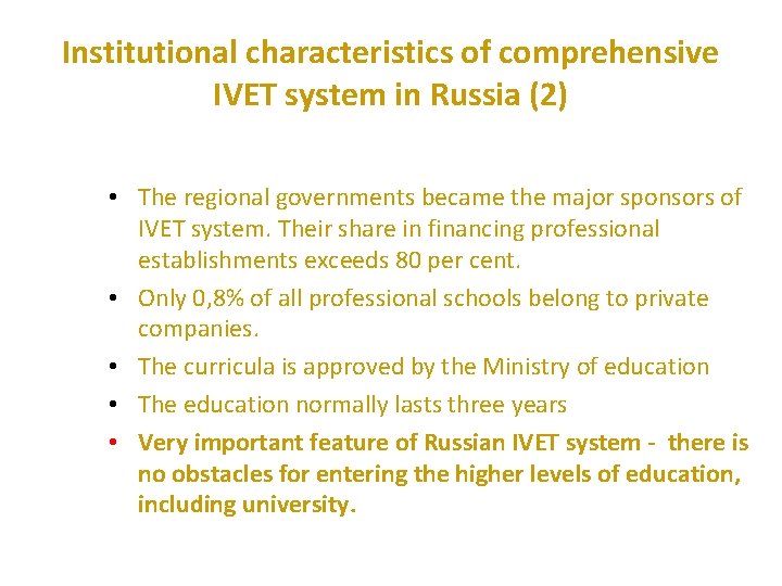 Institutional characteristics of comprehensive IVET system in Russia (2) • The regional governments became