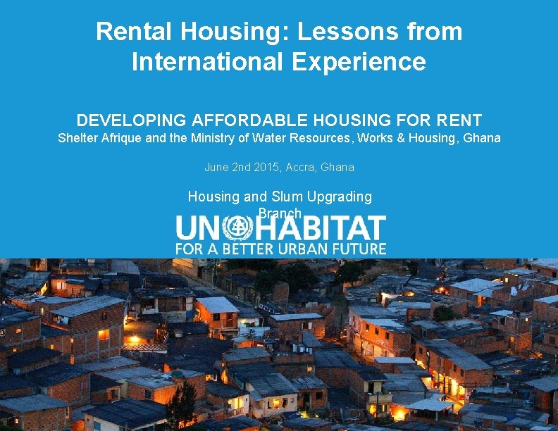 Rental Housing: Lessons from International Experience DEVELOPING AFFORDABLE HOUSING FOR RENT Shelter Afrique and