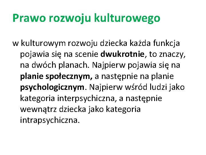 Prawo rozwoju kulturowego w kulturowym rozwoju dziecka każda funkcja pojawia się na scenie dwukrotnie,