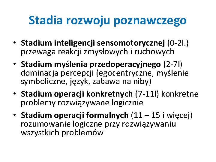 Stadia rozwoju poznawczego • Stadium inteligencji sensomotorycznej (0 -2 l. ) przewaga reakcji zmysłowych Stadia rozwoju poznawczego • Stadium inteligencji sensomotorycznej (0 -2 l. ) przewaga reakcji zmysłowych