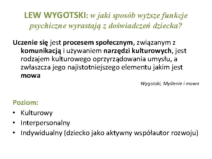 LEW WYGOTSKI: w jaki sposób wyższe funkcje psychiczne wyrastają z doświadczeń dziecka? Uczenie się