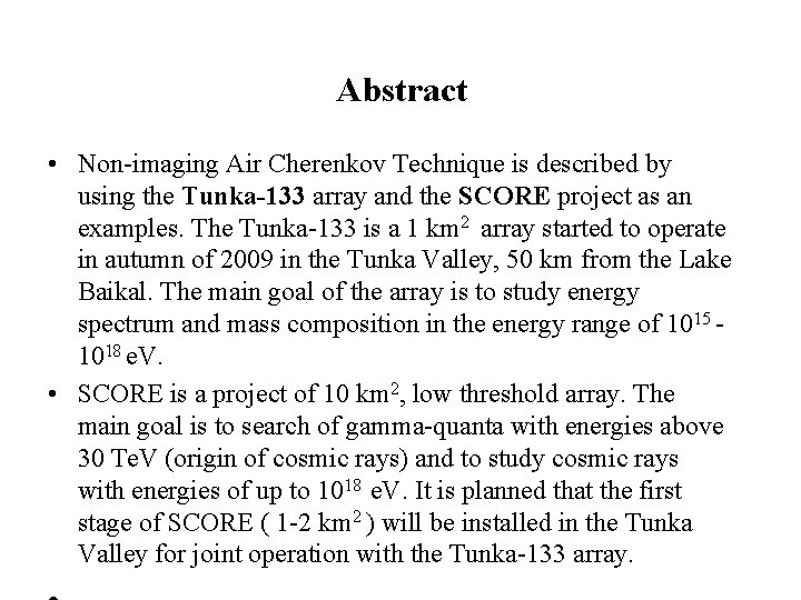 Abstract • Non-imaging Air Cherenkov Technique is described by using the Tunka-133 array and