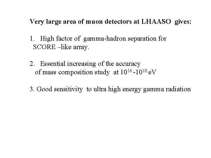 Very large area of muon detectors at LHAASO gives: 1. High factor of gamma-hadron