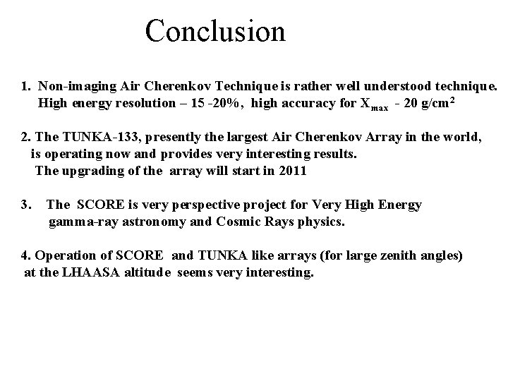 Conclusion 1. Non-imaging Air Cherenkov Technique is rather well understood technique. High energy resolution