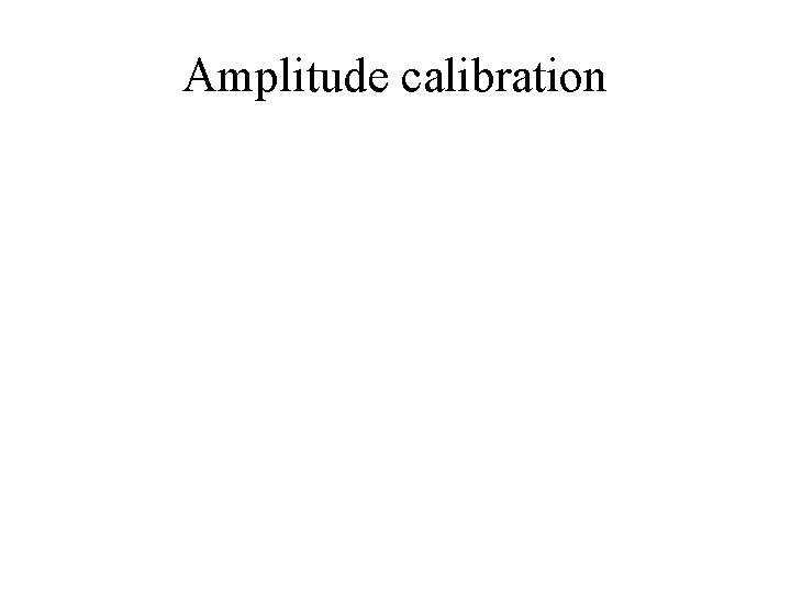 Amplitude calibration 