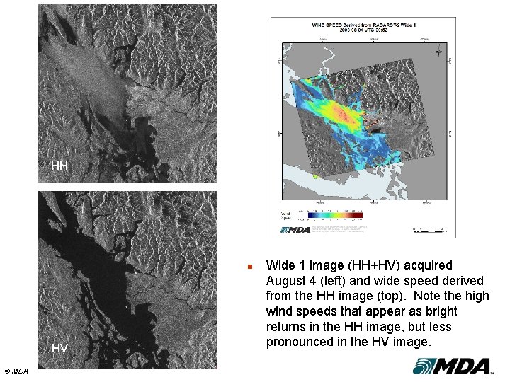 HH n HV © MDA Wide 1 image (HH+HV) acquired August 4 (left) and