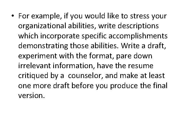  • For example, if you would like to stress your organizational abilities, write