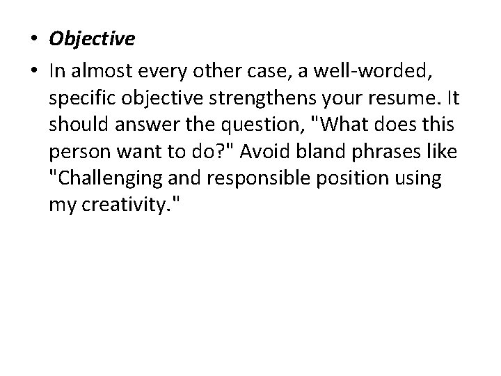  • Objective • In almost every other case, a well-worded, specific objective strengthens