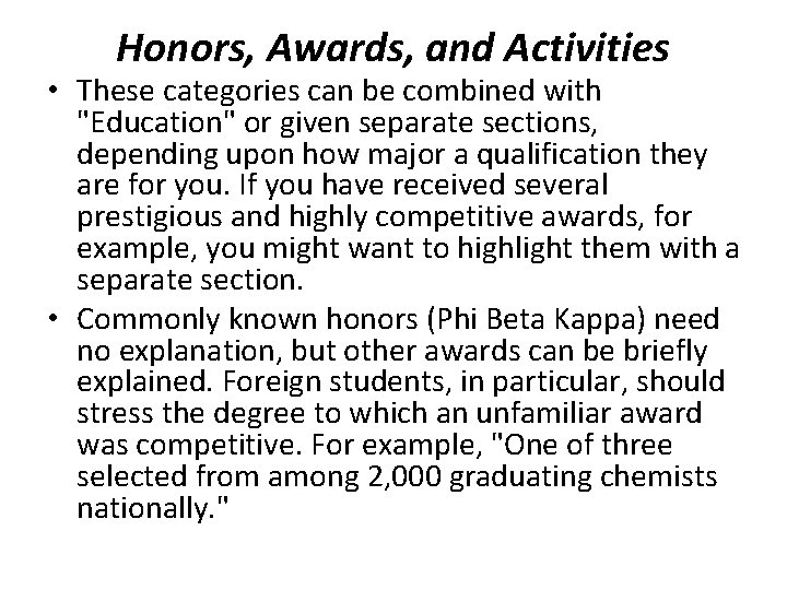 Honors, Awards, and Activities • These categories can be combined with "Education" or given