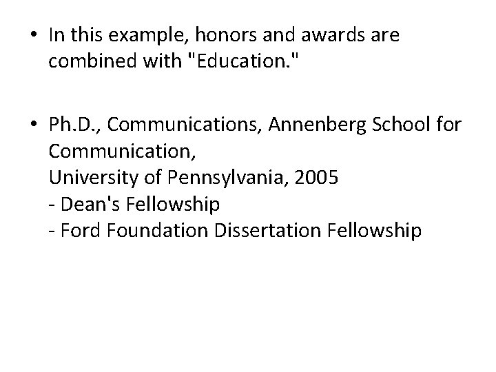  • In this example, honors and awards are combined with "Education. " •