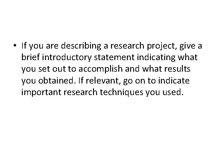  • If you are describing a research project, give a brief introductory statement