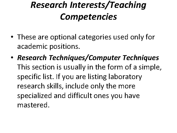 Research Interests/Teaching Competencies • These are optional categories used only for academic positions. •
