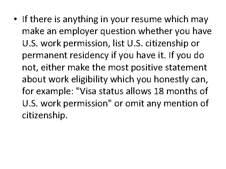  • If there is anything in your resume which may make an employer