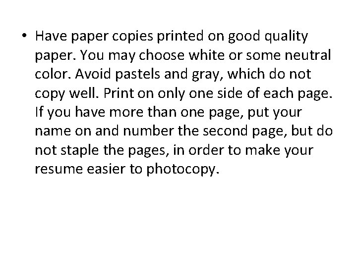  • Have paper copies printed on good quality paper. You may choose white