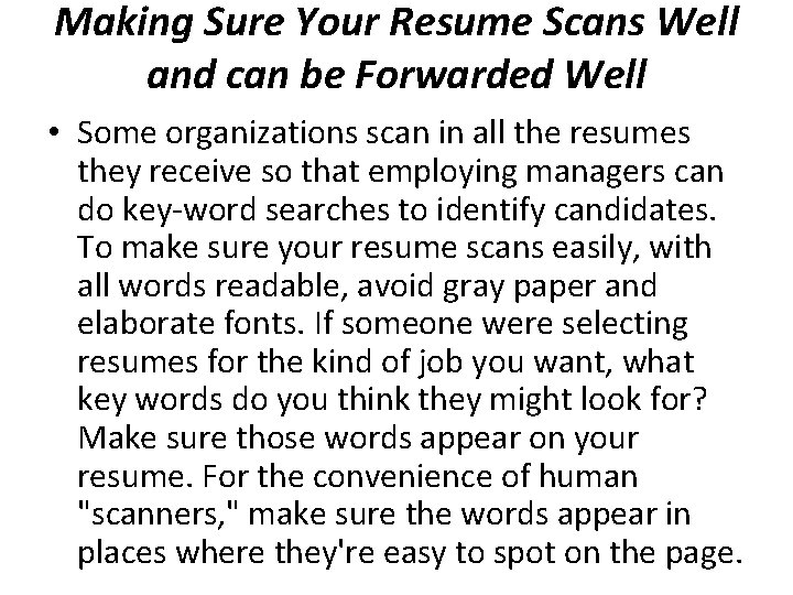 Making Sure Your Resume Scans Well and can be Forwarded Well • Some organizations