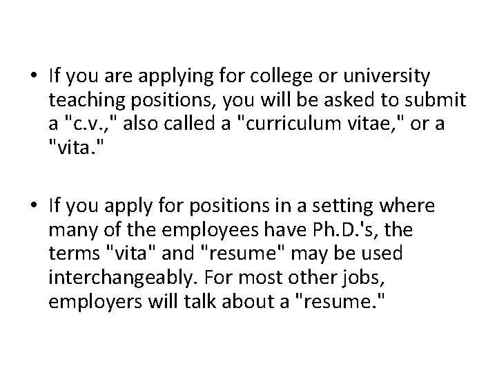 • If you are applying for college or university teaching positions, you will