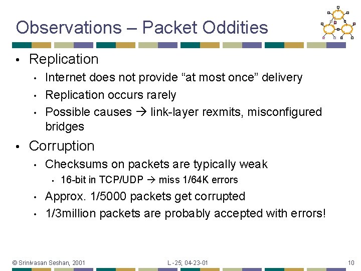 Observations – Packet Oddities • Replication • • Internet does not provide “at most