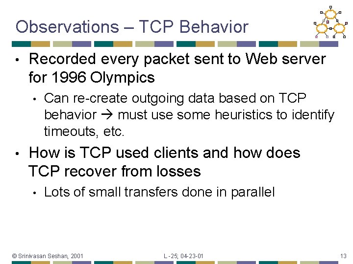 Observations – TCP Behavior • Recorded every packet sent to Web server for 1996