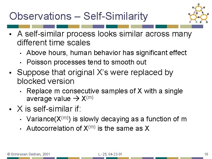 Observations – Self-Similarity • A self-similar process looks similar across many different time scales