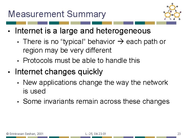 Measurement Summary • Internet is a large and heterogeneous • • • There is