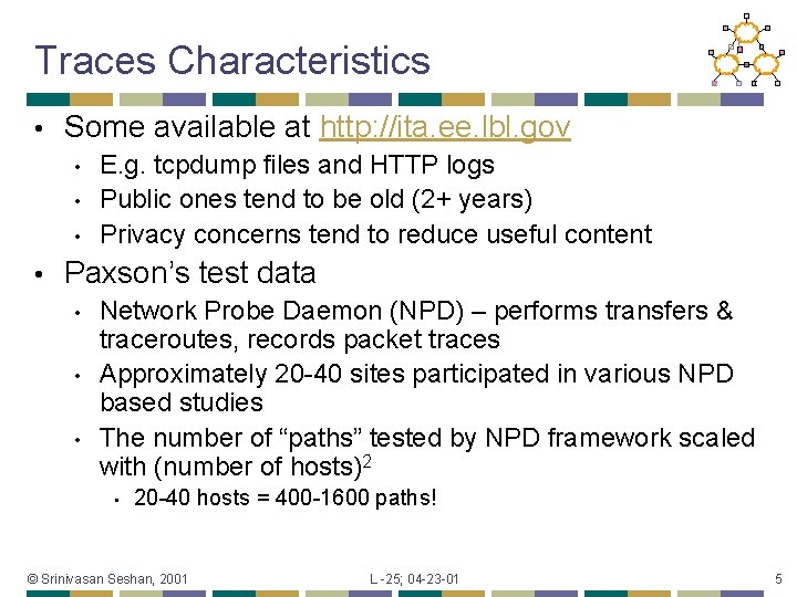 Traces Characteristics • Some available at http: //ita. ee. lbl. gov • • E.