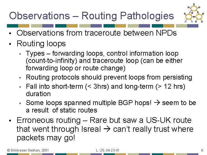 Observations – Routing Pathologies Observations from traceroute between NPDs • Routing loops • •