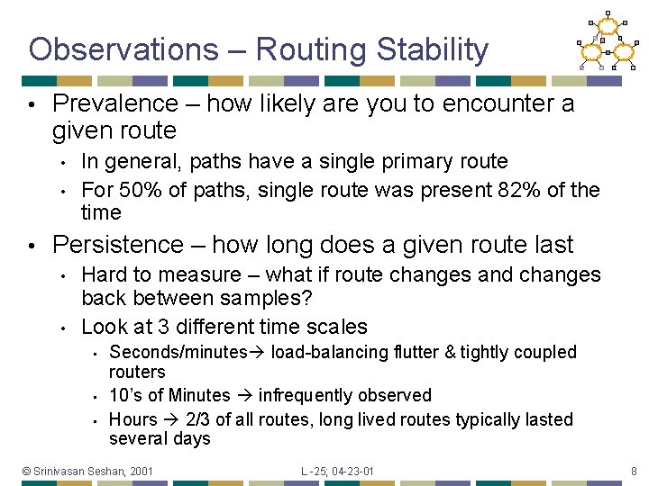 Observations – Routing Stability • Prevalence – how likely are you to encounter a