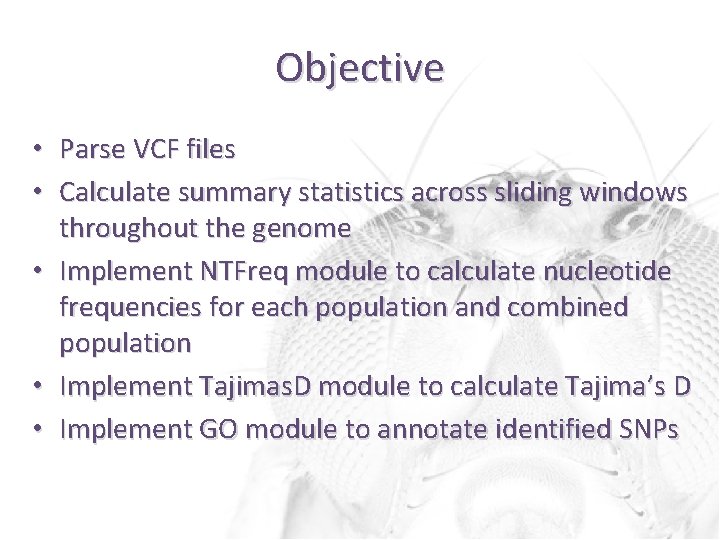 Objective • Parse VCF files • Calculate summary statistics across sliding windows throughout the
