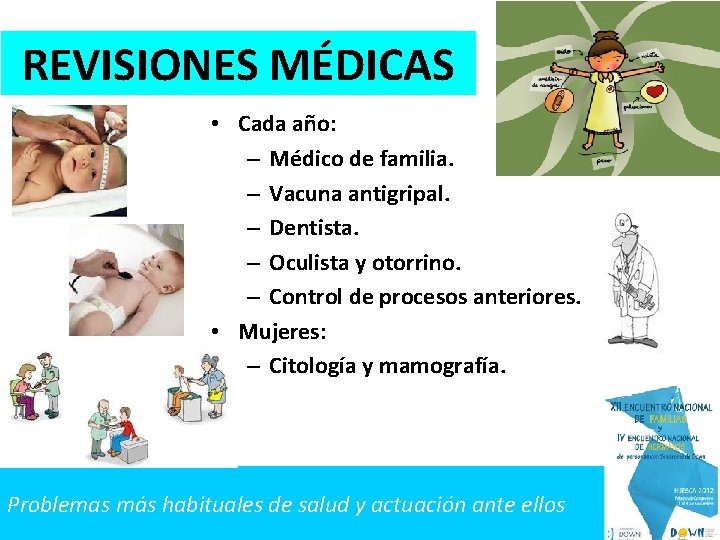 REVISIONES MÉDICAS • Cada año: – Médico de familia. – Vacuna antigripal. – Dentista.