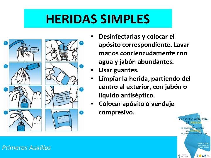 HERIDAS SIMPLES • Desinfectarlas y colocar el apósito correspondiente. Lavar manos concienzudamente con agua