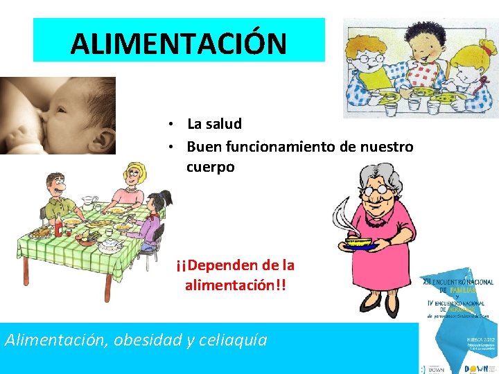 ALIMENTACIÓN • La salud • Buen funcionamiento de nuestro cuerpo ¡¡Dependen de la alimentación!!