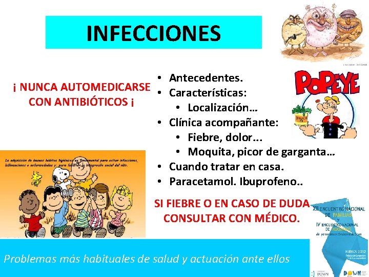 INFECCIONES • Antecedentes. ¡ NUNCA AUTOMEDICARSE • Características: CON ANTIBIÓTICOS ¡ • Localización… •