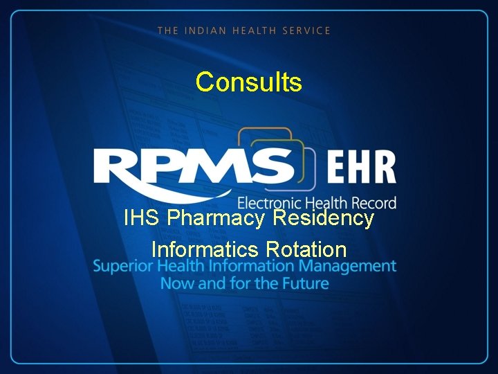Consults IHS Pharmacy Residency Informatics Rotation Consults IHS Pharmacy Residency Informatics Rotation