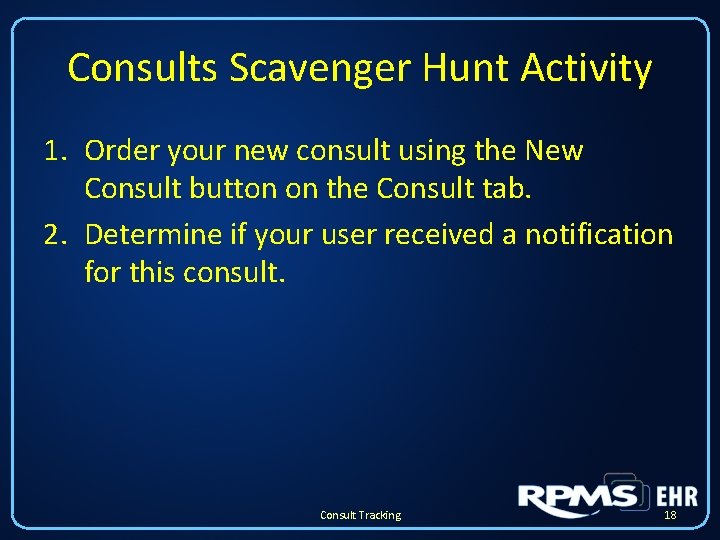 Consults Scavenger Hunt Activity 1. Order your new consult using the New Consult button Consults Scavenger Hunt Activity 1. Order your new consult using the New Consult button