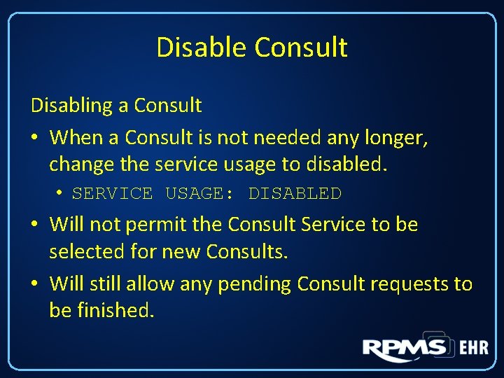 Disable Consult Disabling a Consult • When a Consult is not needed any longer, Disable Consult Disabling a Consult • When a Consult is not needed any longer,
