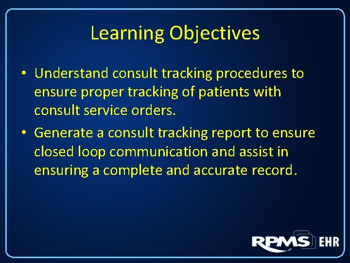 Learning Objectives • Understand consult tracking procedures to ensure proper tracking of patients with Learning Objectives • Understand consult tracking procedures to ensure proper tracking of patients with