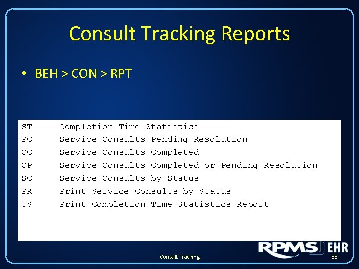 Consult Tracking Reports • BEH > CON > RPT ST PC CC CP SC Consult Tracking Reports • BEH > CON > RPT ST PC CC CP SC