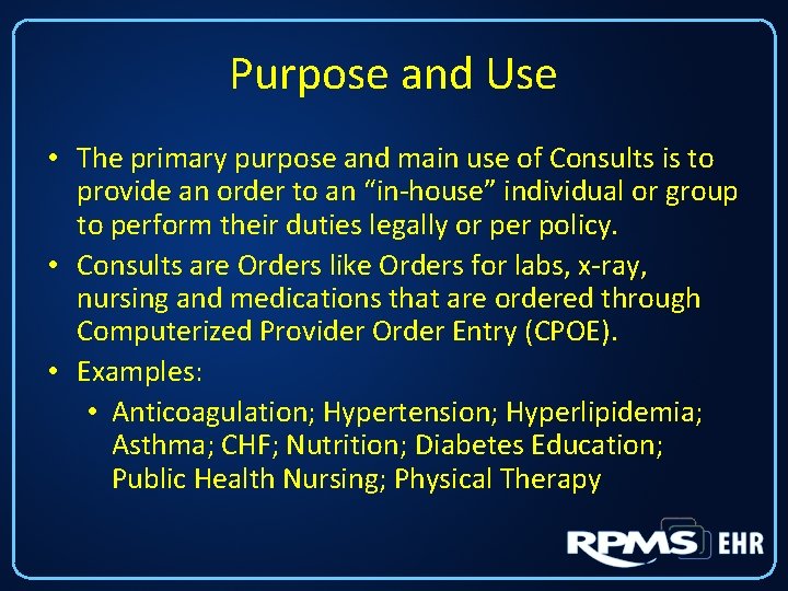 Purpose and Use • The primary purpose and main use of Consults is to Purpose and Use • The primary purpose and main use of Consults is to