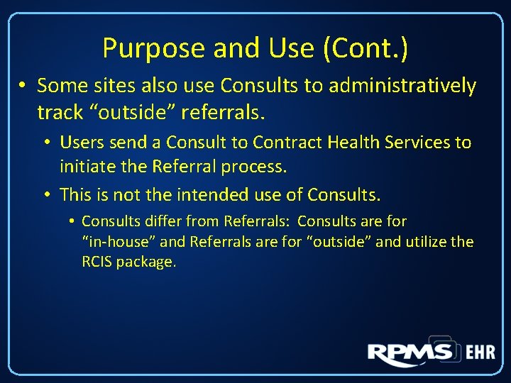 Purpose and Use (Cont. ) • Some sites also use Consults to administratively track Purpose and Use (Cont. ) • Some sites also use Consults to administratively track