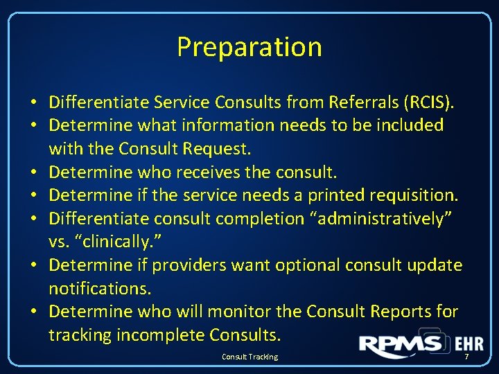 Preparation • Differentiate Service Consults from Referrals (RCIS). • Determine what information needs to Preparation • Differentiate Service Consults from Referrals (RCIS). • Determine what information needs to