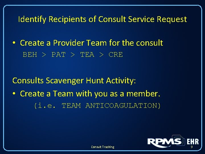 Identify Recipients of Consult Service Request • Create a Provider Team for the consult Identify Recipients of Consult Service Request • Create a Provider Team for the consult